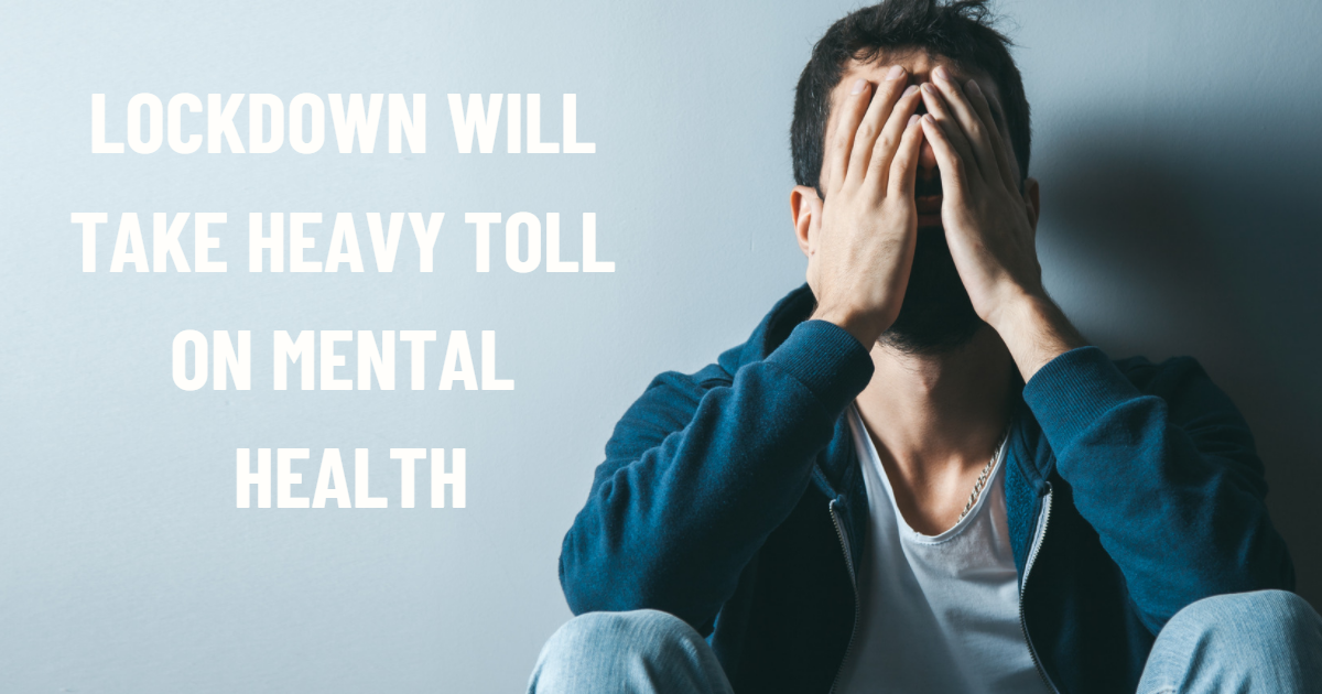 Lockdown and its heavy toll on mental health