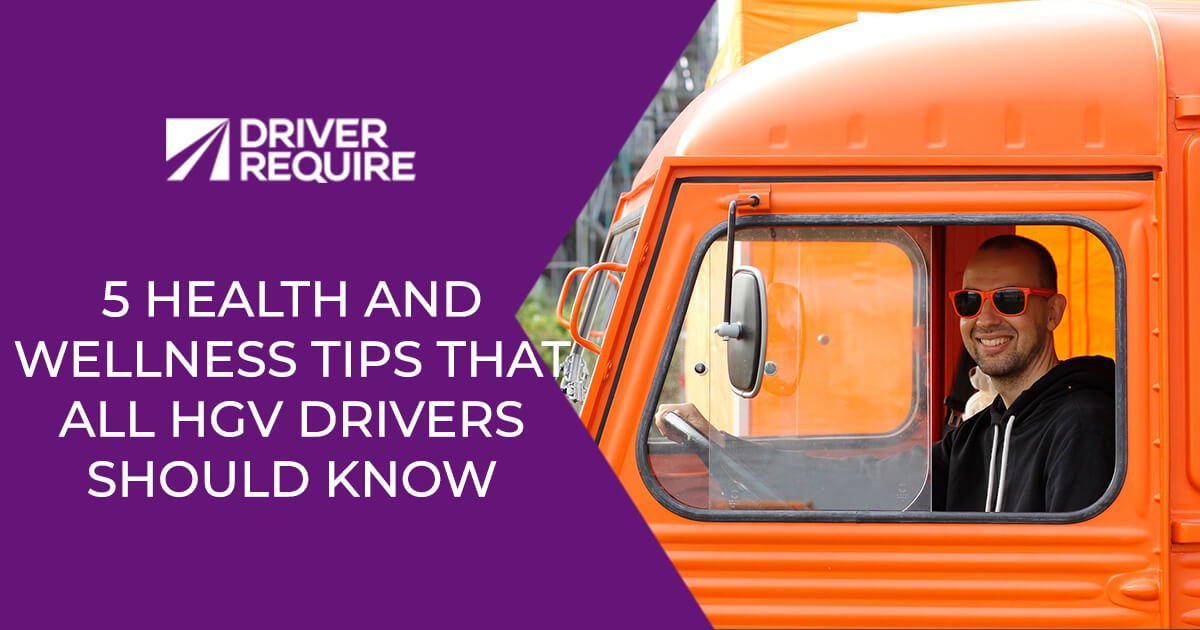 Health & Wellness Tips That HGV Drivers Should Know