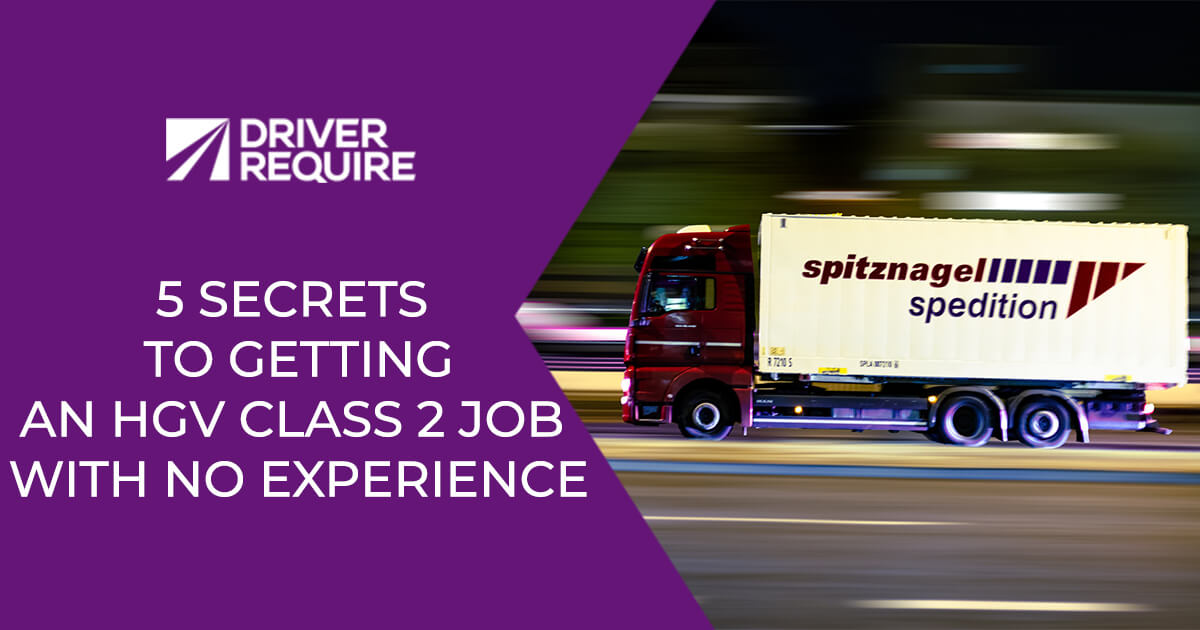 How to get an HGV class 2 jobs with no experience